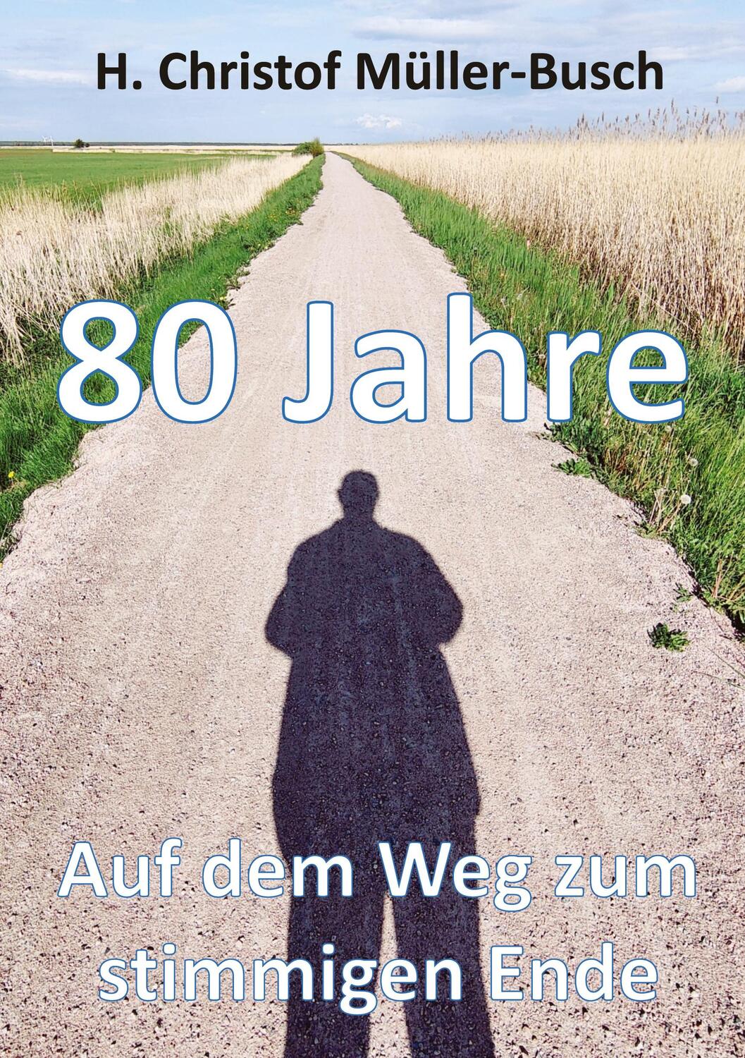 Cover: 9783347942615 | 80 Jahre | Auf dem Weg zum stimmigen Ende | H. Christof Müller-Busch
