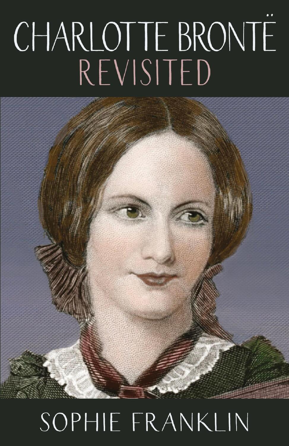Cover: 9781912235247 | Charlotte Bronte Revisited | A view from the 21st century | Franklin