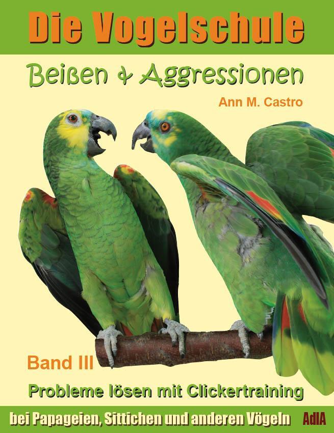 Cover: 9783939770442 | Die Vogelschule-Clickertraining 03. Beißen & Aggressionen | Ann Castro