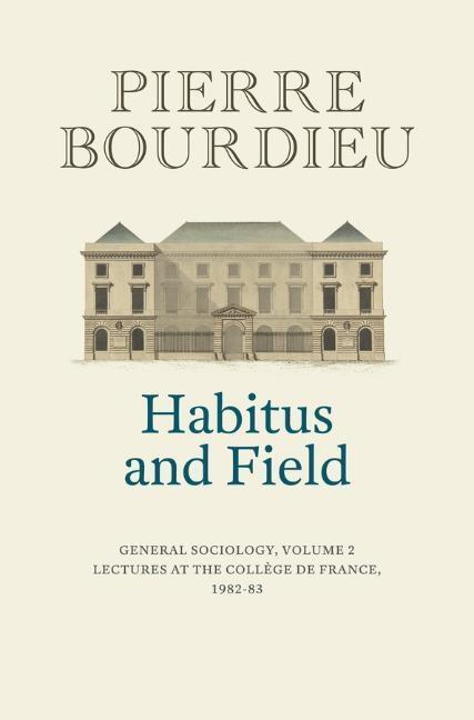 Cover: 9781509526697 | Habitus and Field | General Sociology, Volume 2 (1982-1983) | Bourdieu