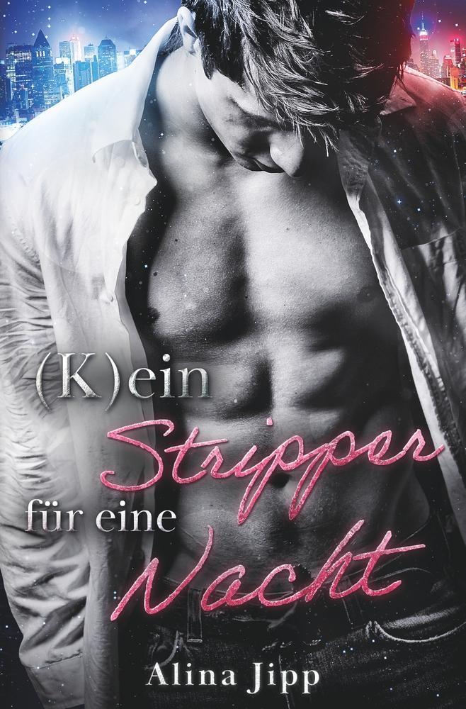 Cover: 9783757913779 | (K)ein Stripper für eine Nacht | Alina Jipp | Taschenbuch | Paperback