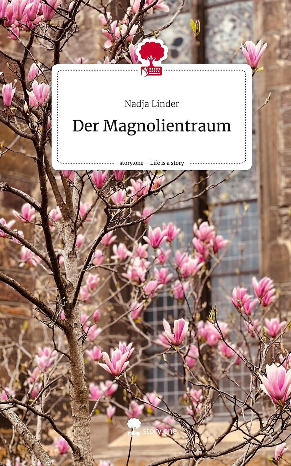 Cover: 9783710877124 | Der Magnolientraum. Life is a Story - story.one | Nadja Linder | Buch