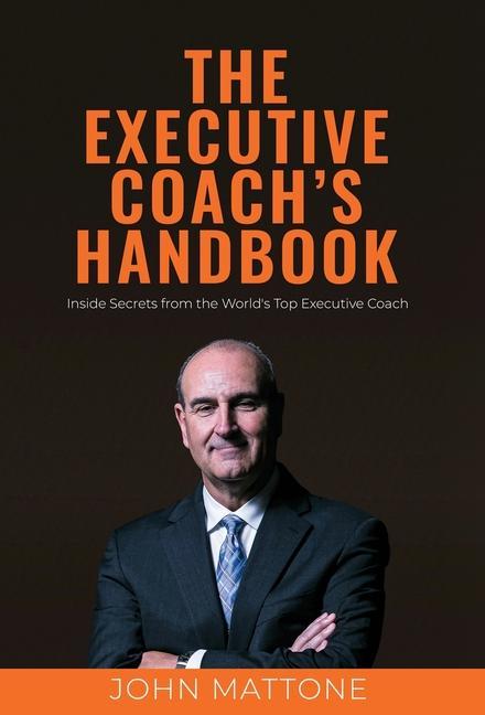 Cover: 9781737911722 | The Executive Coach's Handbook | John Mattone | Buch | Gebunden | 2022