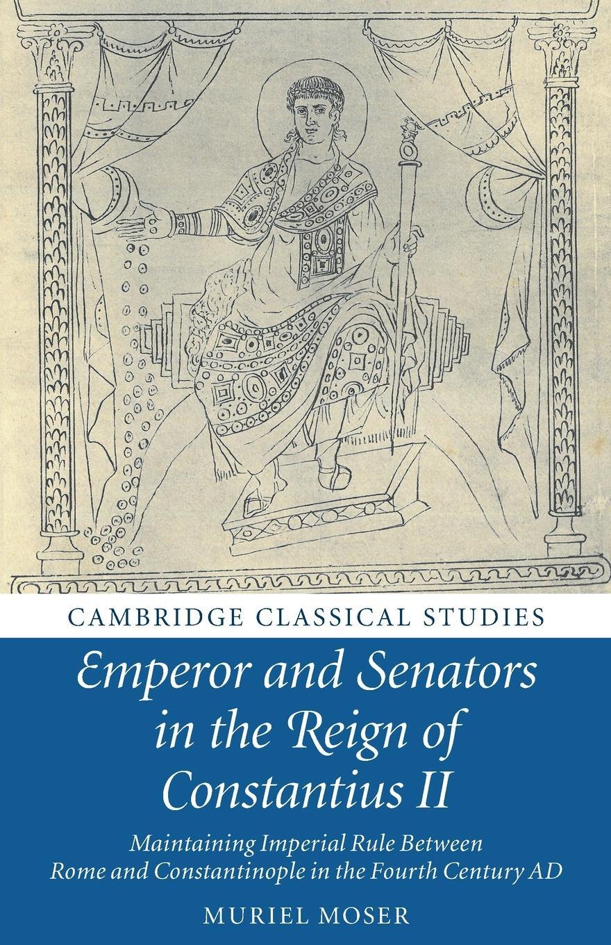 Cover: 9781108703710 | Emperor and Senators in the Reign of Constantius II | Muriel Moser