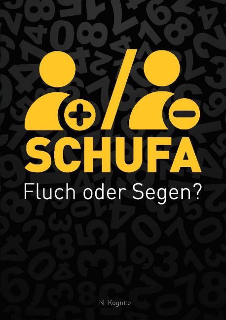 Cover: 9783945827062 | SCHUFA -Fluch oder Segen | I. N. Kognito | Taschenbuch | Deutsch