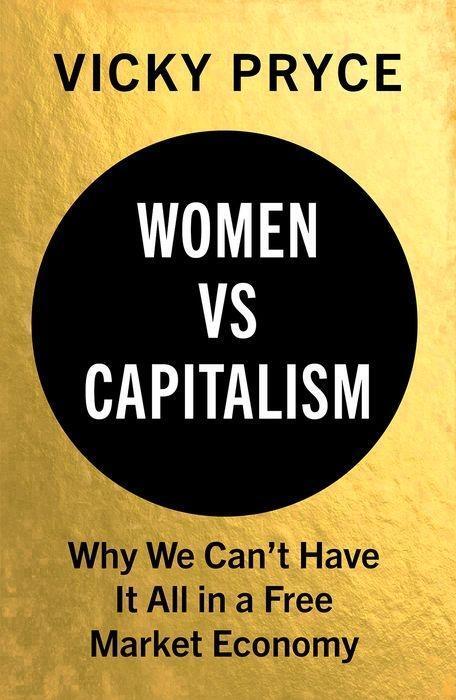 Cover: 9781787381742 | Women vs. Capitalism: Why We Can't Have It All in a Free Market...