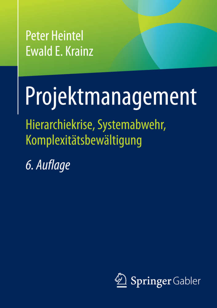 Cover: 9783834946683 | Projektmanagement | Peter Heintel (u. a.) | Taschenbuch | xxvii | 2015