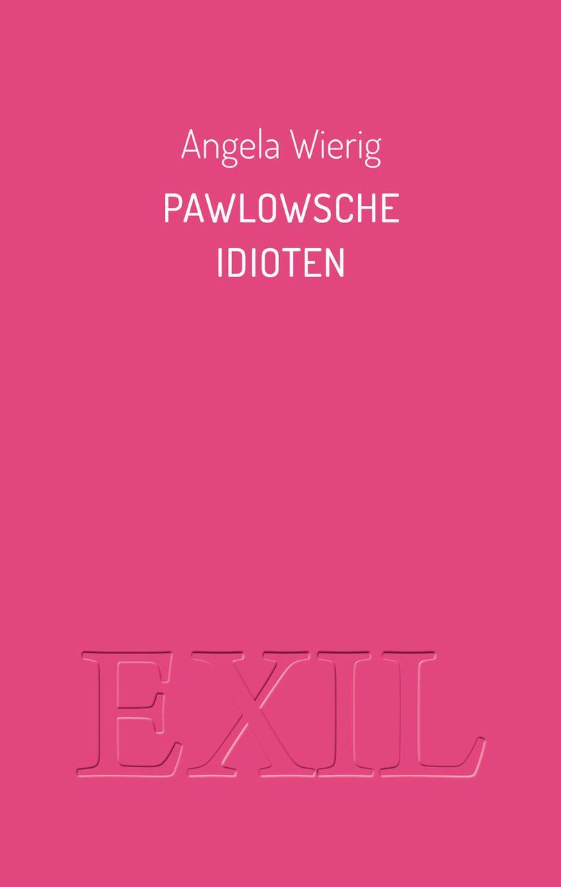 Cover: 9783982204918 | Pawlowsche Idioten | Angela Wierig | Taschenbuch | Deutsch | 2020