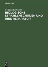 Cover: 9783110083002 | Biologische Strahlenschäden und ihre Reparatur | Wolfgang Laskowski