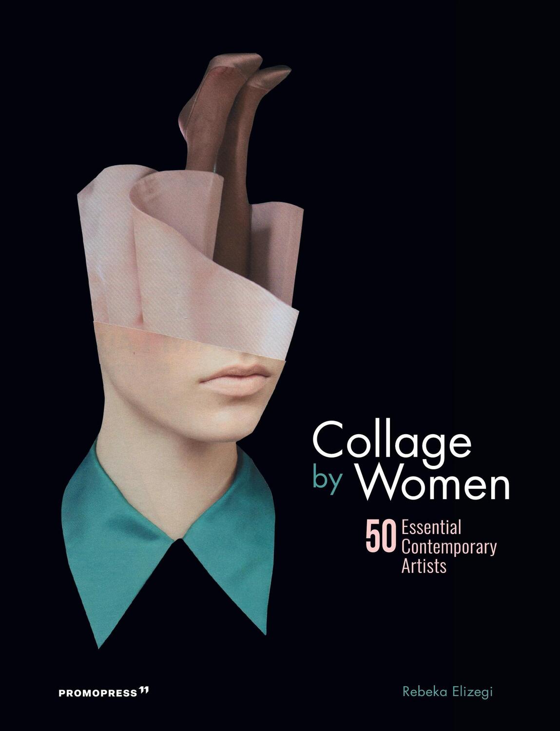 Cover: 9788416851775 | Collage by Women | 50 Essential Contemporary Artists | Rebeka Elizegi