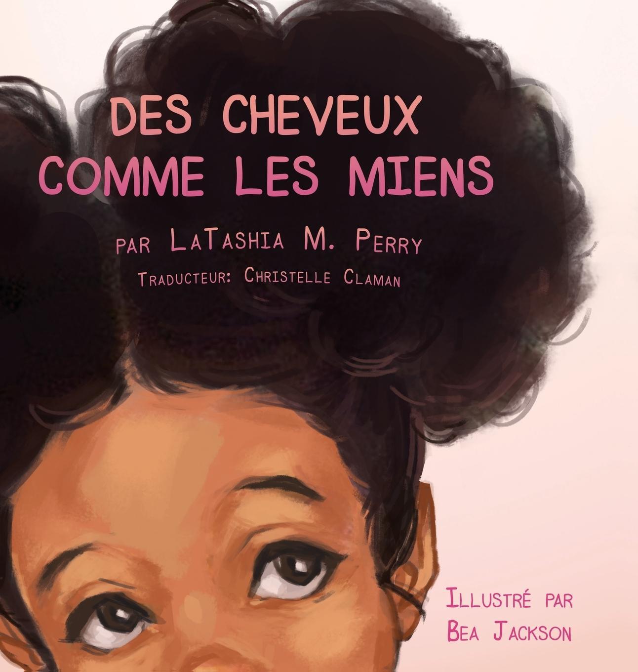 Cover: 9781735730219 | Des Cheveux Comme Les Miens | Latashia M Perry | Buch | Französisch