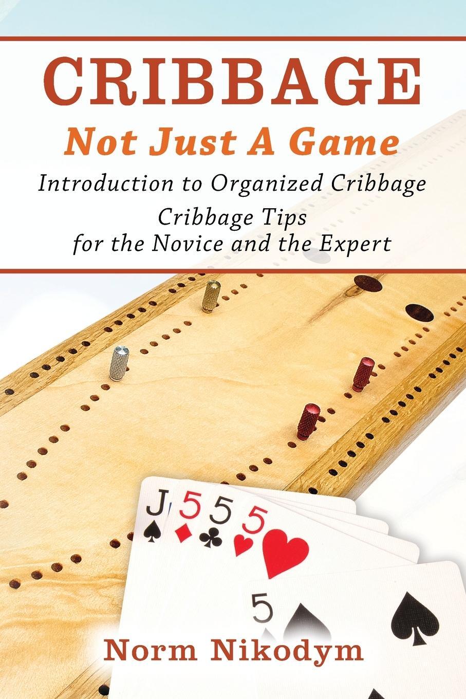 Cover: 9781977237460 | CRIBBAGE - NOT JUST A GAME | Norm Nikodym | Taschenbuch | Paperback
