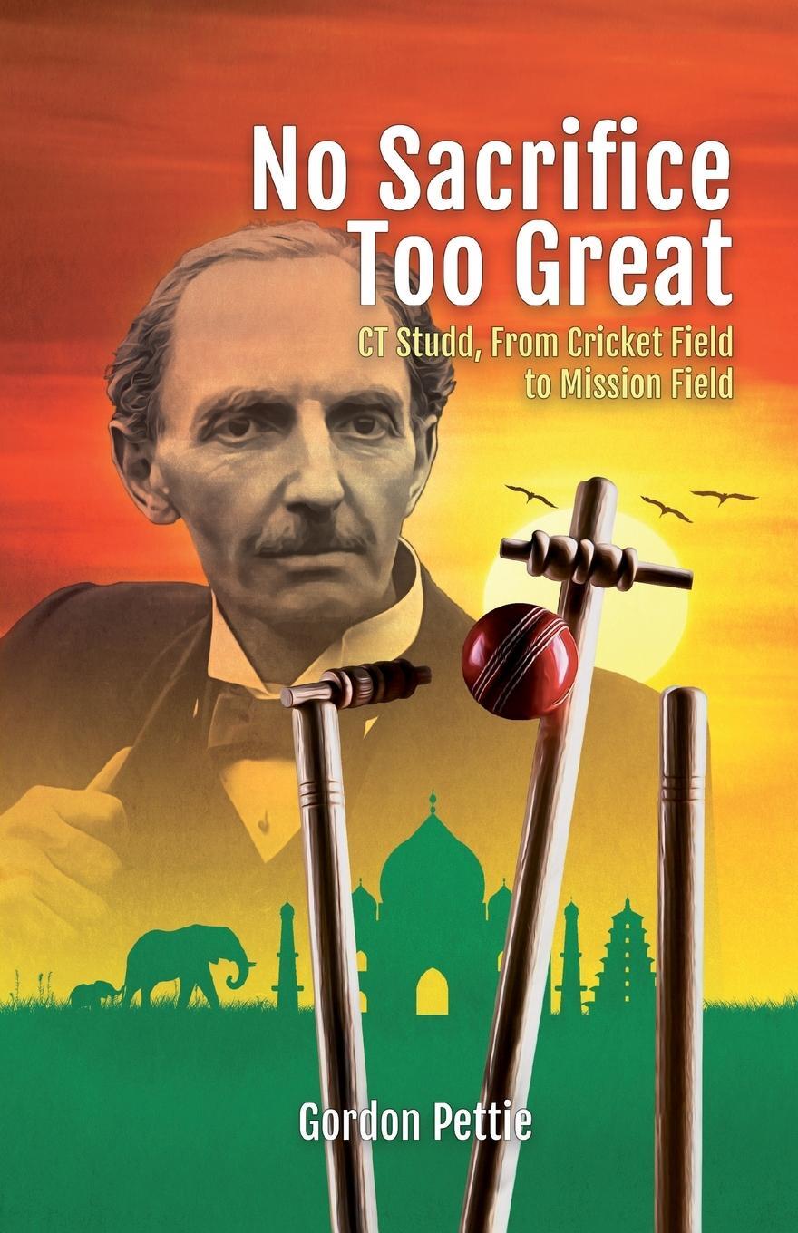 Cover: 9781852408589 | No Sacrifice Too Great | CT Studd, From Cricket Field to Mission Field