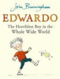 Cover: 9780099480136 | Edwardo the Horriblest Boy in the Whole Wide World | John Burningham