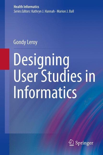 Cover: 9781447126966 | Designing User Studies in Informatics | Gondy Leroy | Taschenbuch | xx