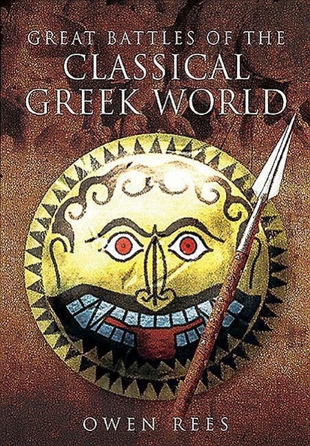 Cover: 9781473827295 | Great Battles of the Classical Greek World | Owen Rees | Buch | 2016