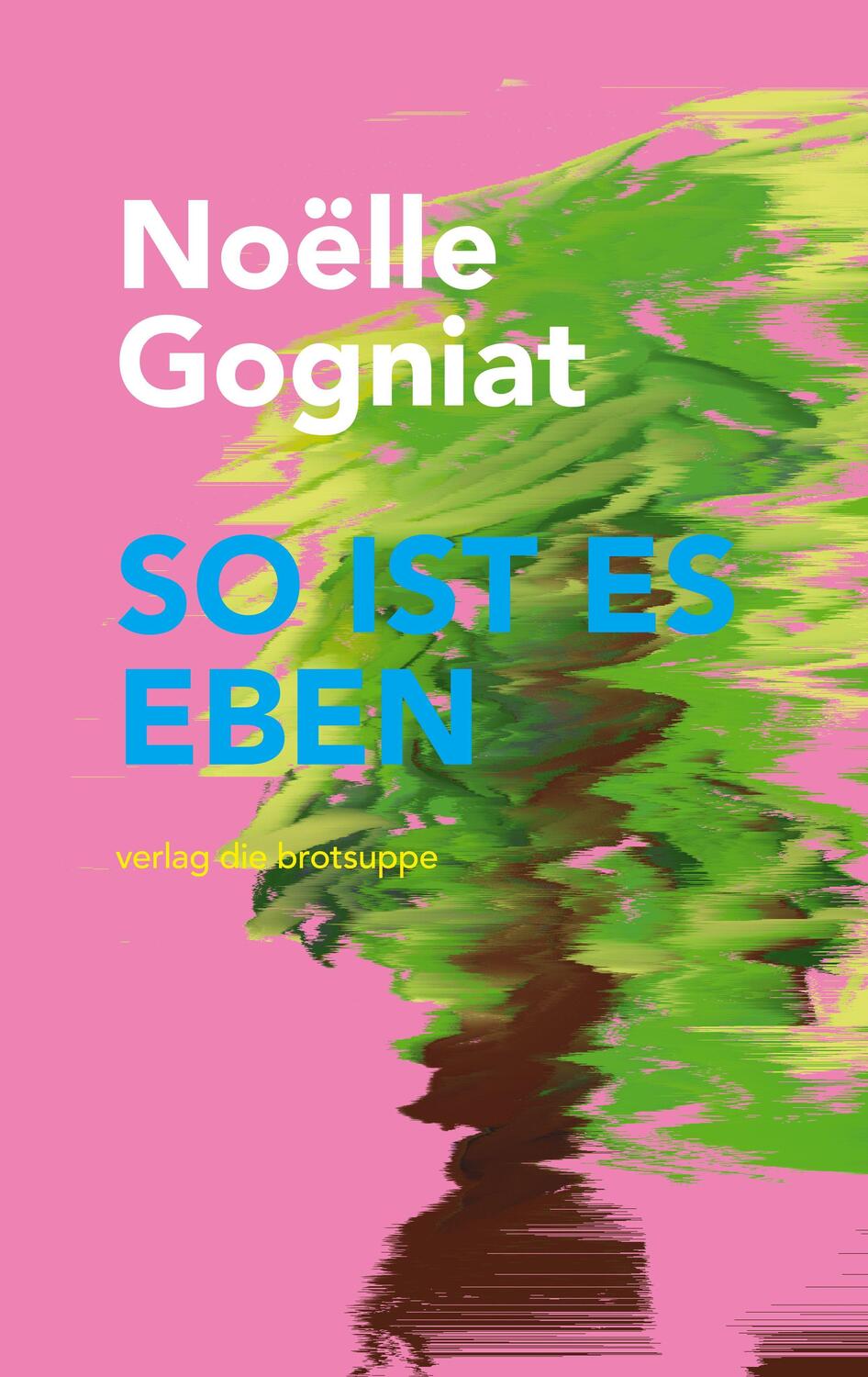Cover: 9783038670735 | So ist es eben | Noëlle Gogniat | Buch | Deutsch | 2022 | brotsuppe