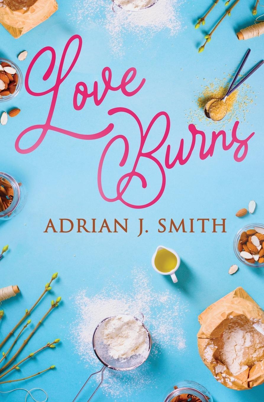 Cover: 9781839437243 | Love Burns | Adrian J. Smith | Taschenbuch | Paperback | Englisch