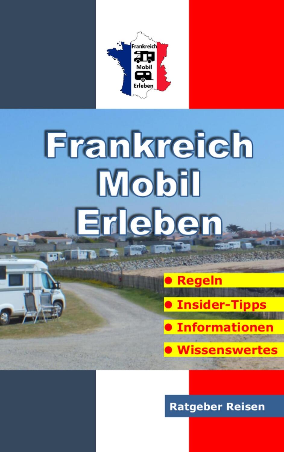 Cover: 9783752859348 | Frankreich-Mobil-Erleben | Reise-Ratgeber für mobile Urlauber | Buch