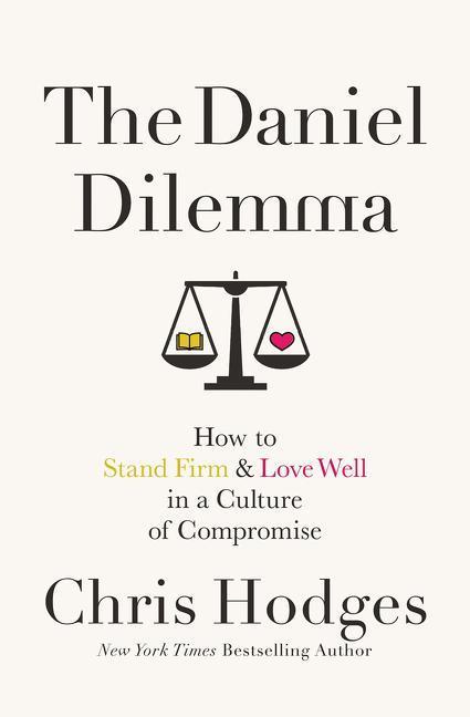 Cover: 9780718091538 | The Daniel Dilemma: How to Stand Firm and Love Well in a Culture of...