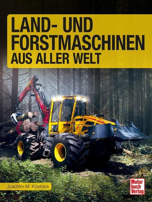 Cover: 9783613046627 | Land- und Forstmaschinen aus aller Welt | Joachim M. Köstnick | Buch
