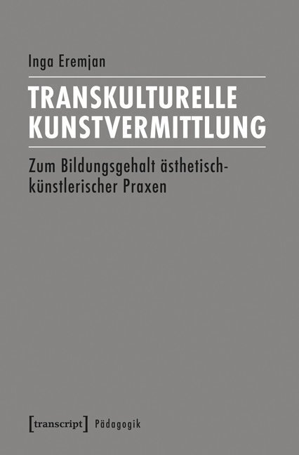 Cover: 9783837635195 | Transkulturelle Kunstvermittlung | Inga Eremjan | Taschenbuch | 2016