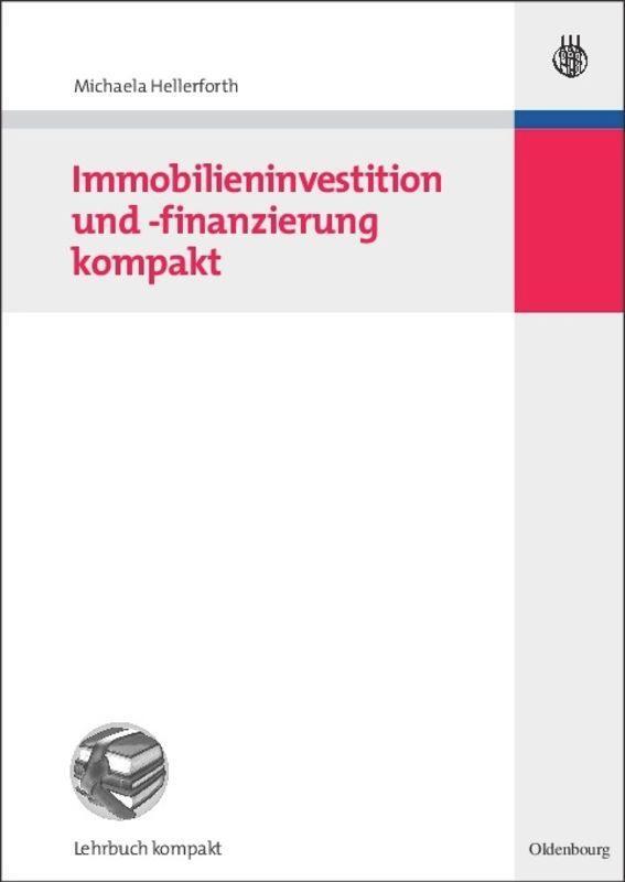 Cover: 9783486587005 | Immobilieninvestition und -finanzierung kompakt | Michaela Hellerforth