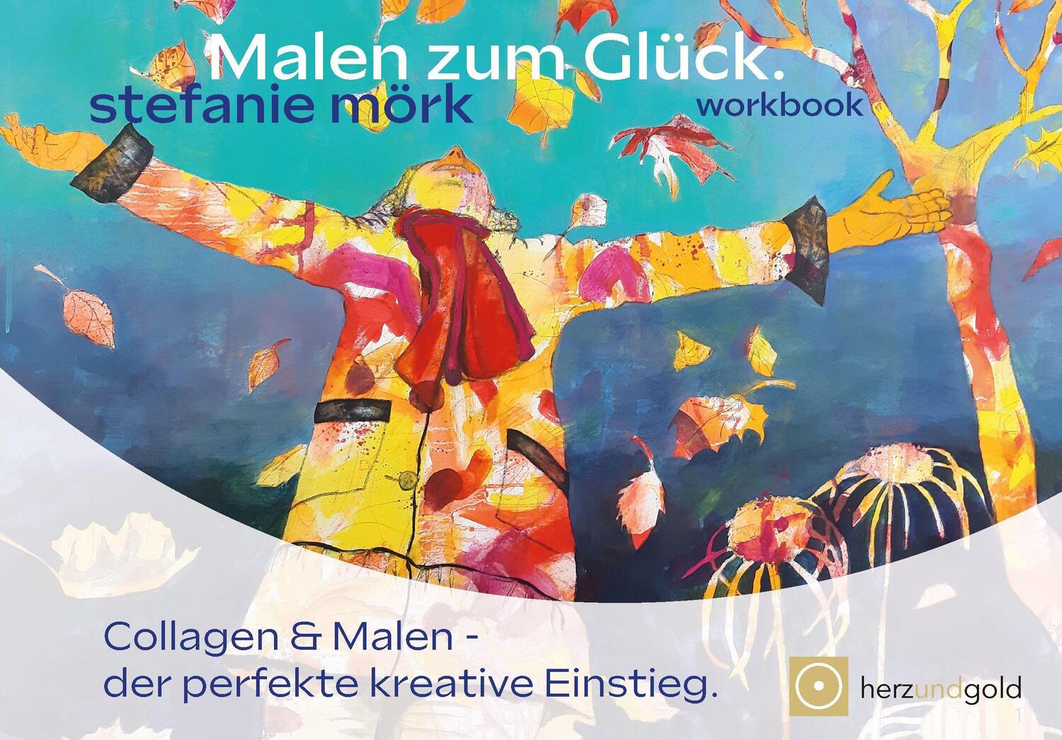 Cover: 9783949656071 | Malen zum Glück | workbook garantiert inspiriert | Stefanie Mörk