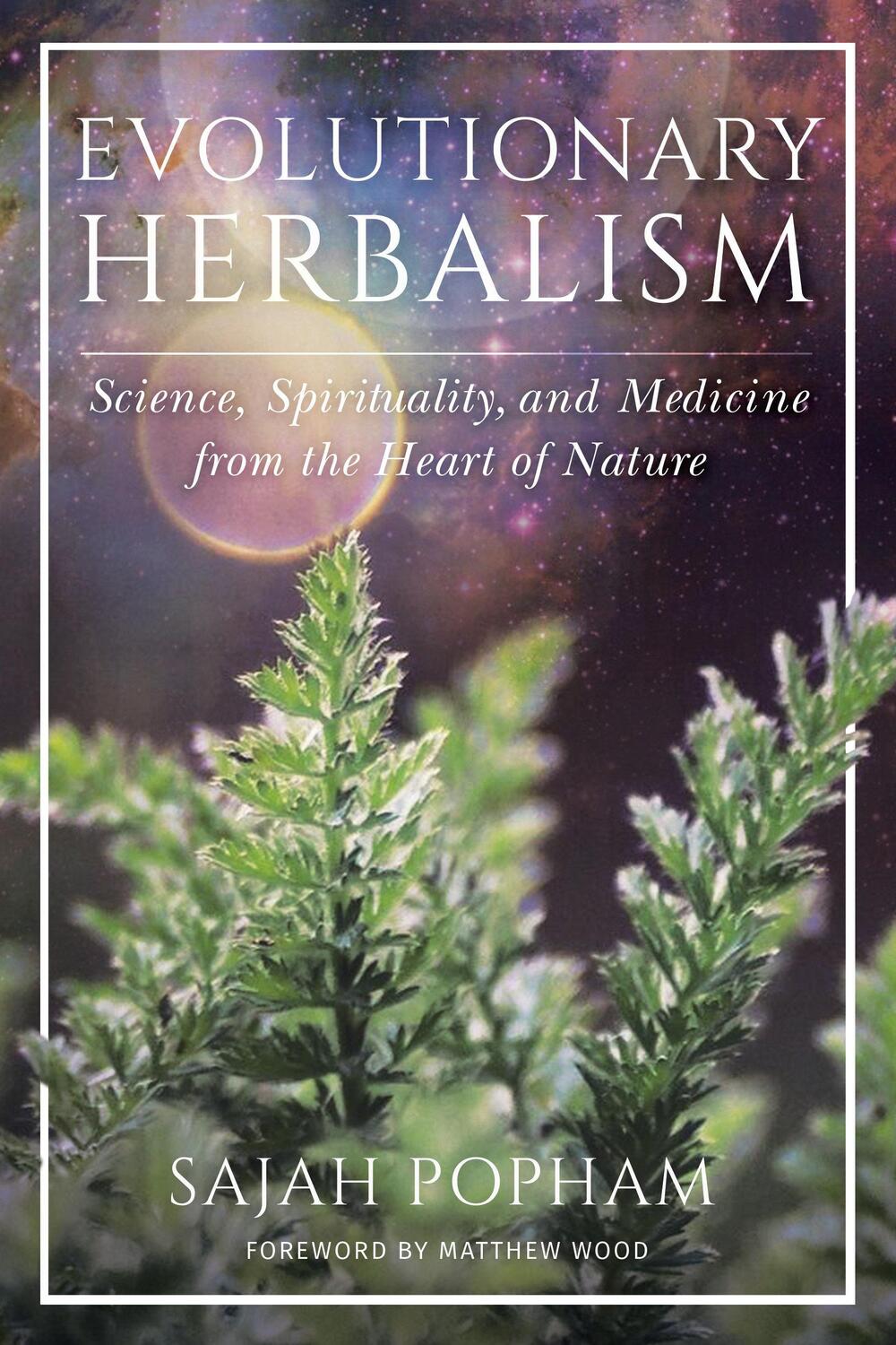 Cover: 9781623173135 | Evolutionary Herbalism: Science, Spirituality, and Medicine from...