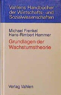 Cover: 9783800623969 | Grundlagen der Wachstumstheorie | Michael/Hemmer, Hans-Rimbert Frenkel