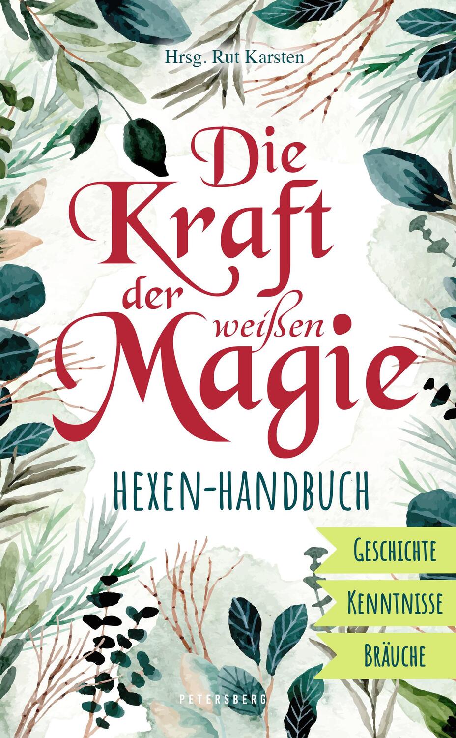 Cover: 9783755300038 | Die Kraft der weißen Magie - Hexen-Handbuch | Rut Karsten | Buch