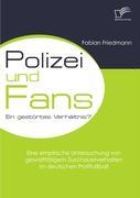 Cover: 9783836681827 | Polizei und Fans - ein gestörtes Verhältnis? Eine empirische...