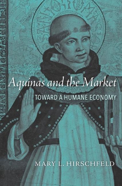 Cover: 9780674986404 | Aquinas and the Market | Toward a Humane Economy | Mary L. Hirschfeld