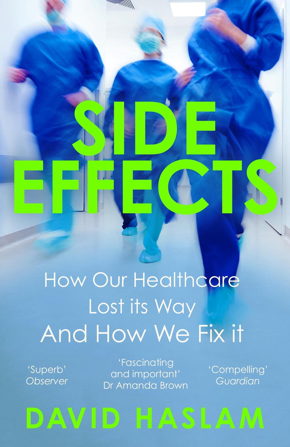 Cover: 9781786495396 | Side Effects | How Our Healthcare Lost Its Way - And How We Fix It