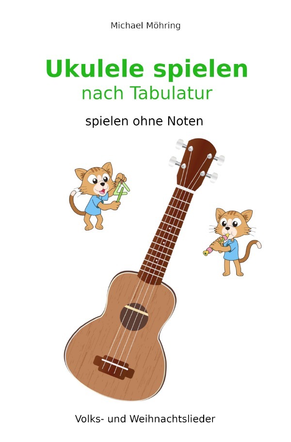 Cover: 9783754101629 | Ukulele spielen nach Tabulatur | spielen ohne Noten | Michael Möhring