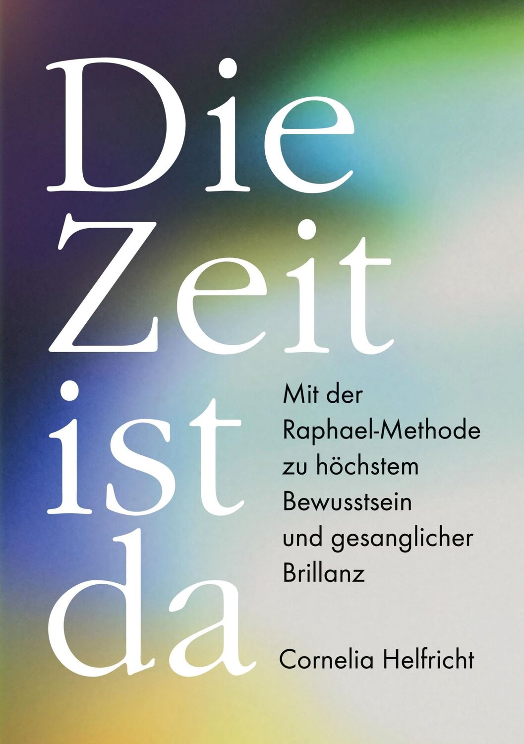 Cover: 9783986310776 | Die Zeit ist da | Cornelia Helfricht | Buch | 204 S. | Deutsch | 2024