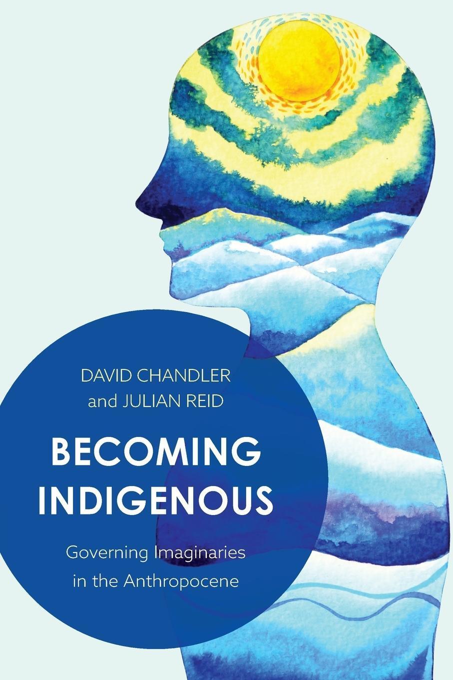 Cover: 9781786605726 | Becoming Indigenous | Governing Imaginaries in the Anthropocene | Buch