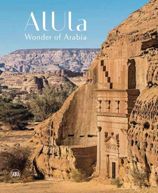 Cover: 9782370742001 | AlUla: Wonder of Arabia | A crossroads of civilisations | Buch | 2024
