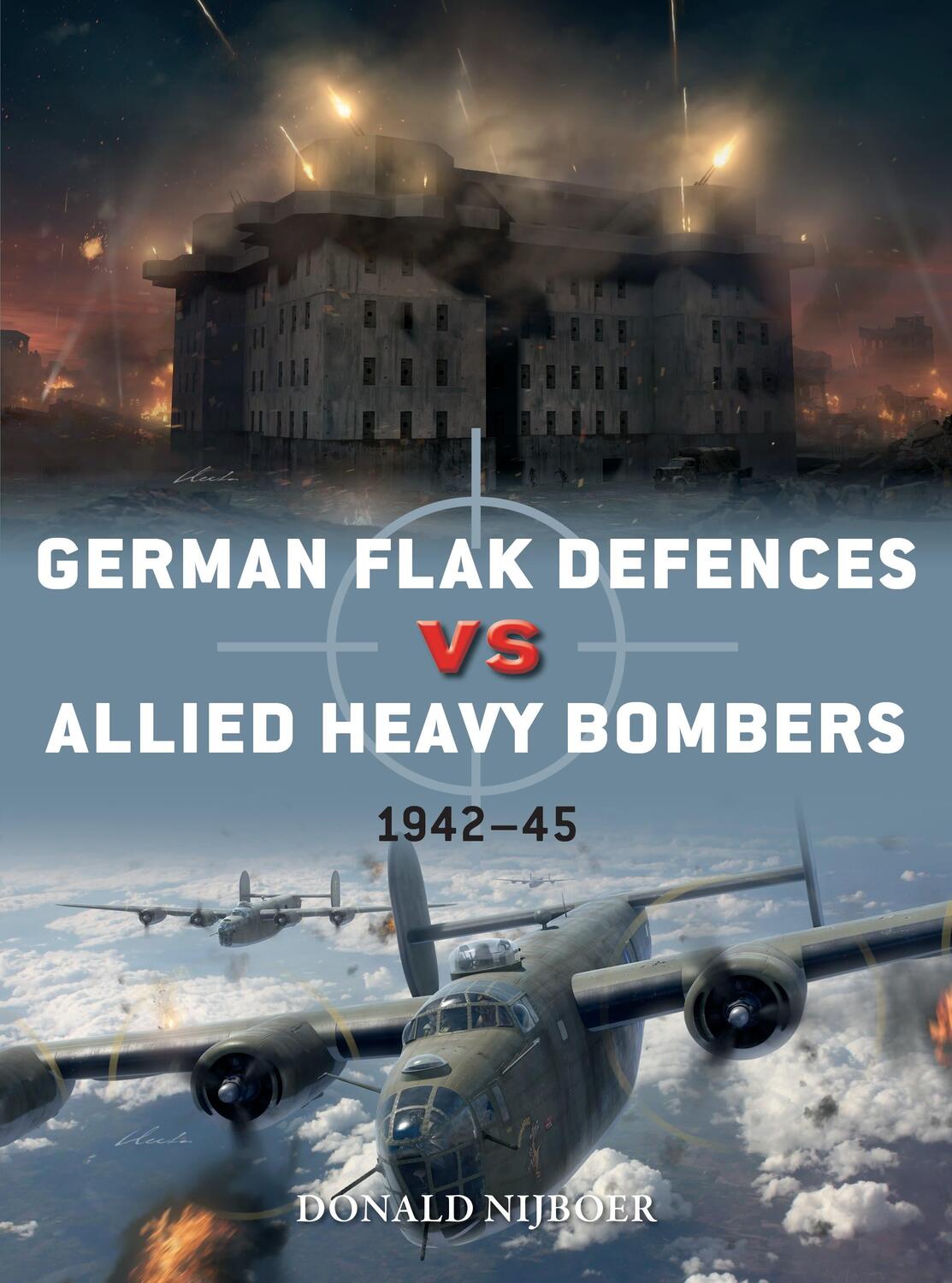 Cover: 9781472836717 | German Flak Defences vs Allied Heavy Bombers | 1942-45 | Nijboer