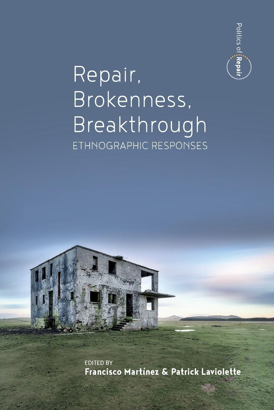 Cover: 9781800736436 | Repair, Brokenness, Breakthrough | Ethnographic Responses | Martínez