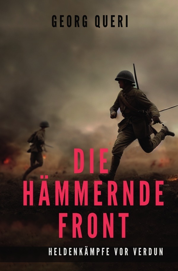 Cover: 9783750207172 | Die hämmernde Front | Heldenkämpfe vor Verdun | Georg Queri | Buch