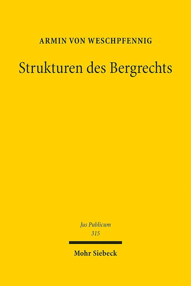 Cover: 9783161617706 | Strukturen des Bergrechts | Armin von Weschpfennig | Buch | XXV | 2022