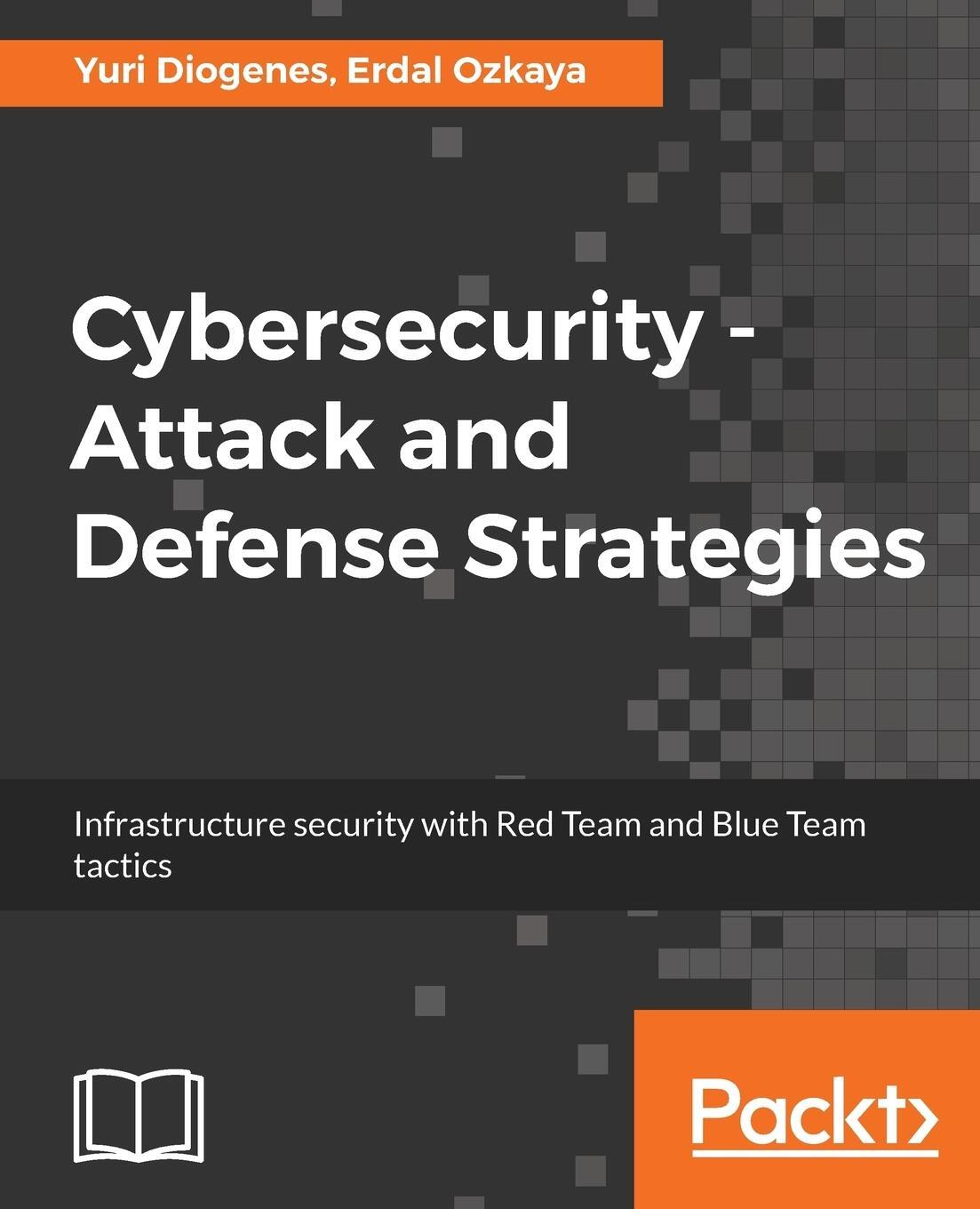 Cover: 9781788475297 | Cybersecurity - Attack and Defense Strategies | Yuri Diogenes (u. a.)