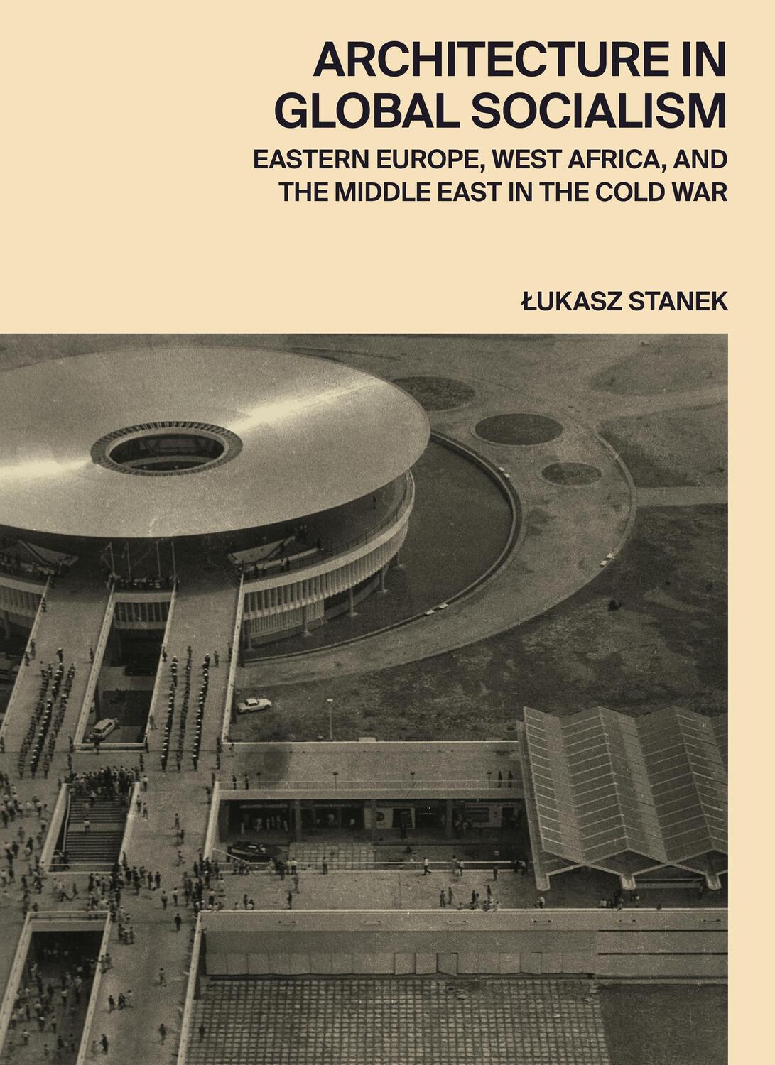 Cover: 9780691168708 | Architecture in Global Socialism | Lukasz Stanek | Buch | Gebunden