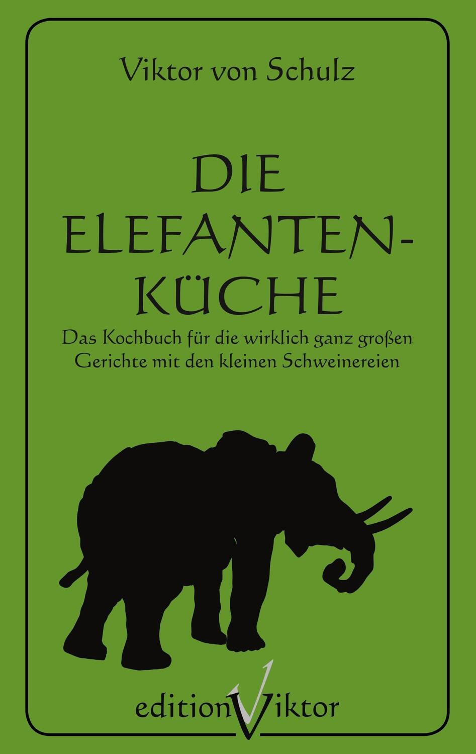 Cover: 9783752820904 | Die Elefantenküche | Viktor von Schulz | Taschenbuch | Paperback