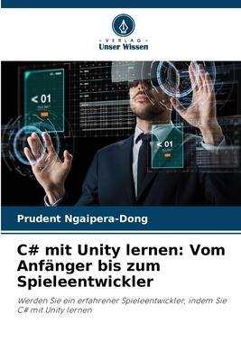 Cover: 9786205860083 | C# mit Unity lernen: Vom Anfänger bis zum Spieleentwickler | Buch