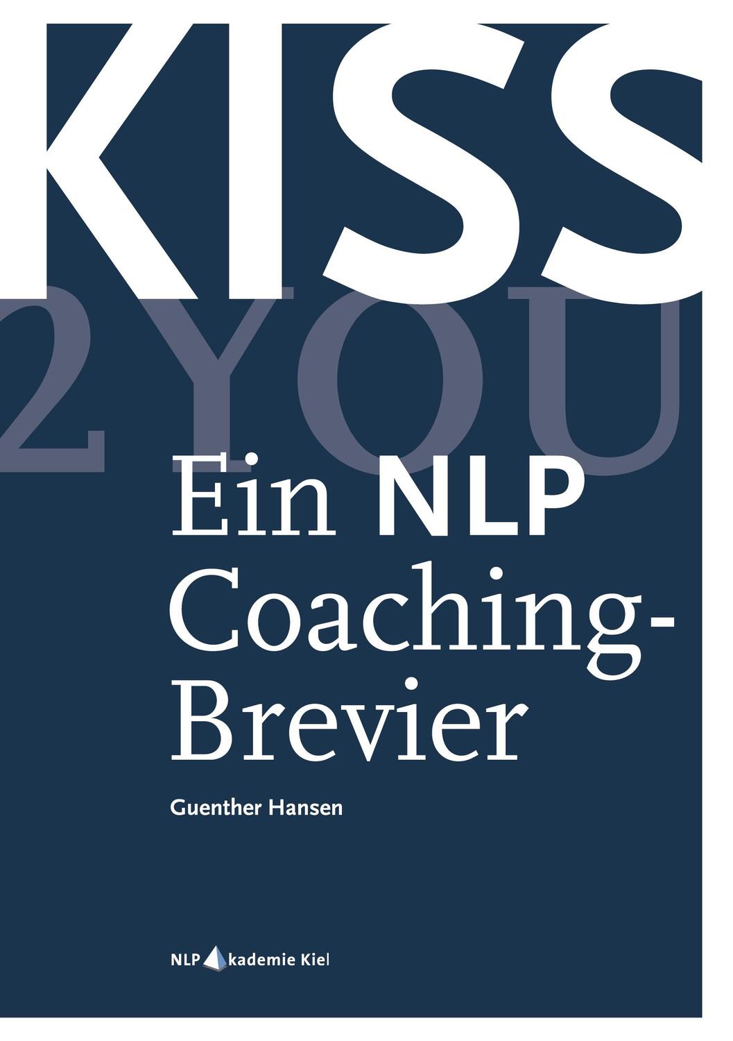Cover: 9783758317446 | KISS2YOU | Ein NLP Coaching-Brevier | Guenther Hansen | Buch | 140 S.