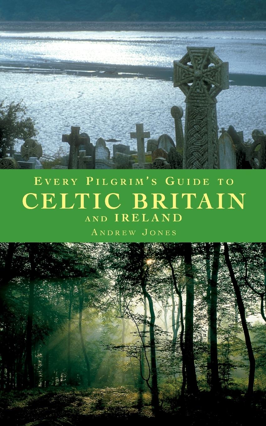 Cover: 9781853114533 | Every Pilgrim's Guide to Celtic Britain and Ireland | Andrew Jones