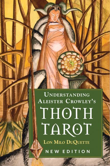 Cover: 9781578636235 | Understanding Aleister Crowley's Thoth Tarot: New Edition | Duquette
