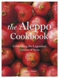 Cover: 9781786694775 | The Aleppo Cookbook | Celebrating the Legendary Cuisine of Syria